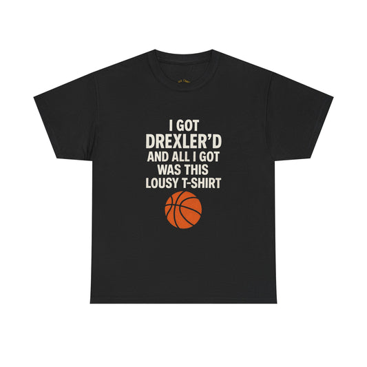 I Got Drexler’d Tee